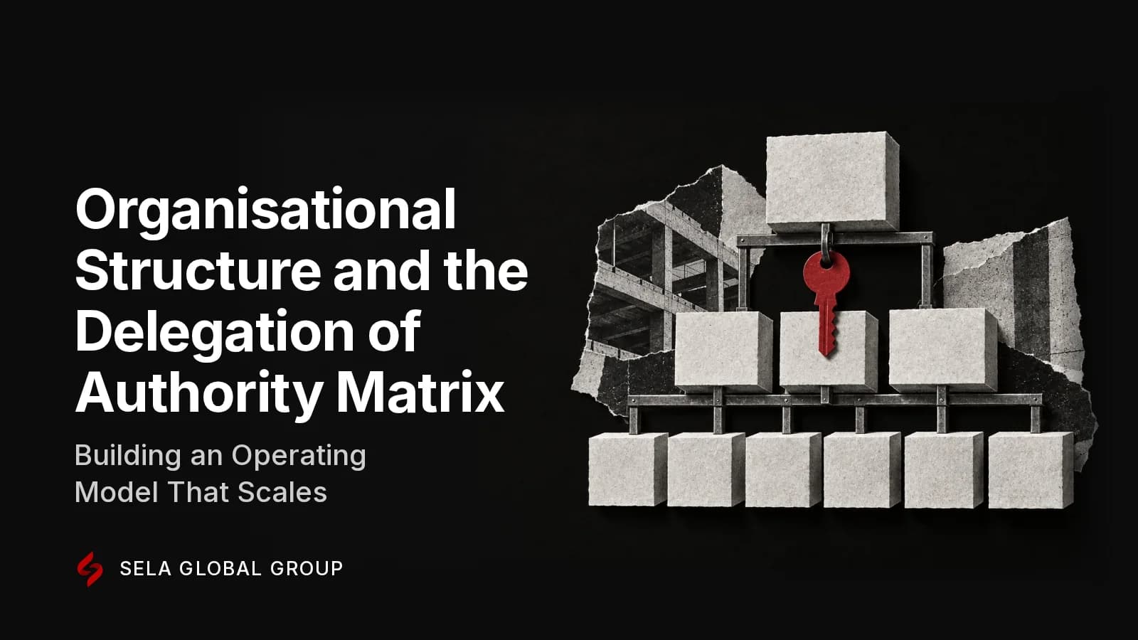 A black-and-white paper collage of an organisation chart of paper blocks in three tiers joined by straight beams, with a red key hanging under the top block where authority is defined, representing organisational structure and the delegation of authority matrix
