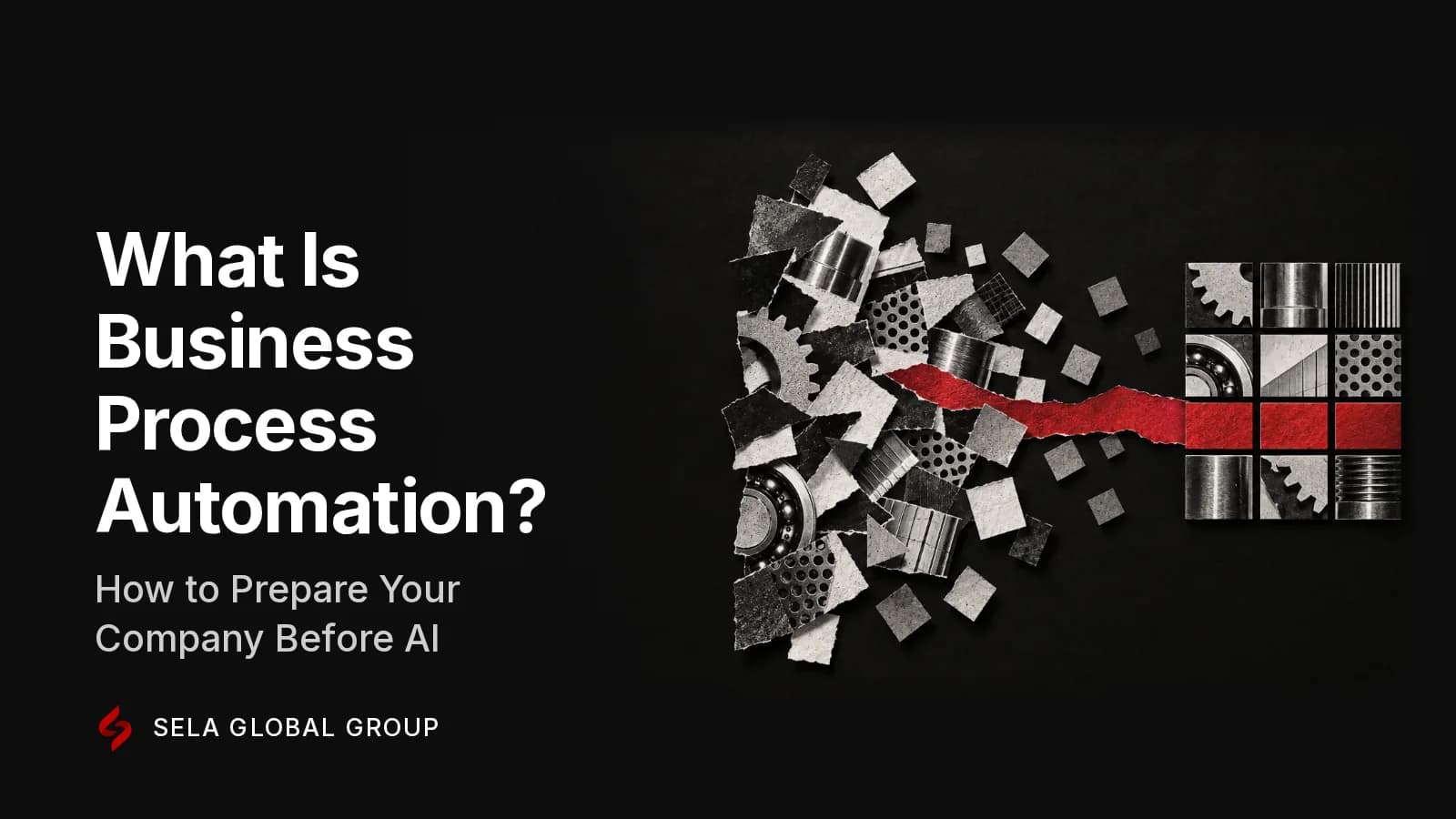 A black-and-white paper collage of scattered machine parts falling into an ordered grid joined by a red strip, representing business process automation built on orderly processes